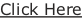 Click Here