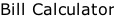 Bill Calculator