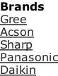 Brands Gree Acson Sharp Panasonic Daikin