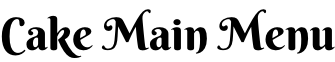 Cake Main Menu