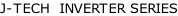 J-TECH  INVERTER SERIES